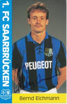 Bernd Eichmann  1991/1992  FC Saarbrücken Fußball  Autogrammkarte original signiert 