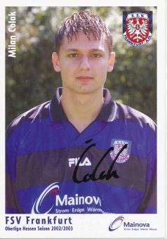 Milan Colak  2002/2003  FSV Frankfurt  Fußball Autogrammkarte original signiert 