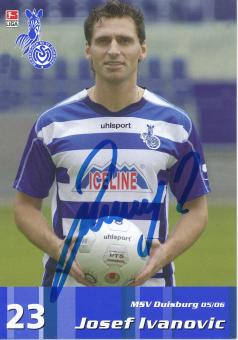 Josef Ivanovic  2005/2006  MSV Duisburg  Fußball Autogrammkarte original signiert 