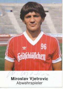 Miroslav Vjetrovic  1985/1986  Hannover 96  Fußball Autogrammkarte original signiert 