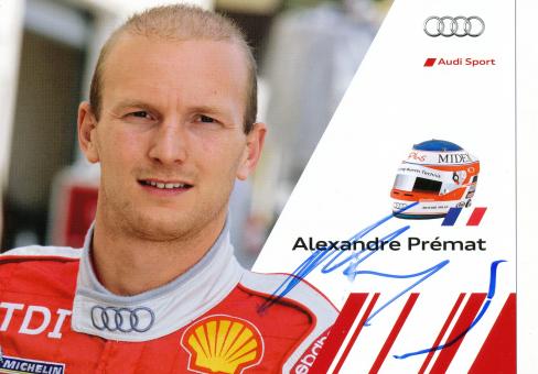 Alexandre Premat   Audi  Auto Motorsport 15 x 21 cm Autogrammkarte  original signiert 
