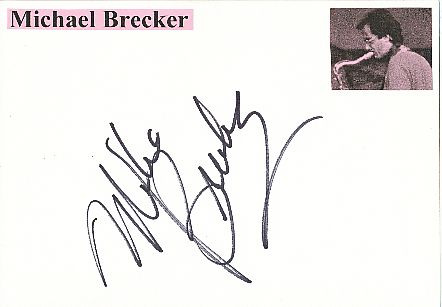 Michael Brecker † 2007 Jazz  Musik Autogramm Karte original signiert 