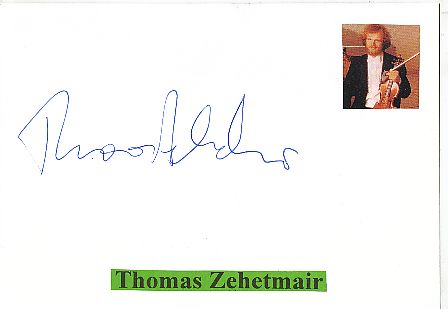 Thomas Zehetmair  Violinist + Dirigent  Klassik Musik Autogramm Karte original signiert 
