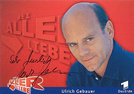 Ulrich Gebauer  Bei aller Liebe  TV Serien  Autogrammkarte original signiert 