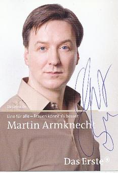 Martin Armknecht  Eine für alle- Frauen können`s besser  ARD  TV  Autogrammkarte original signiert 