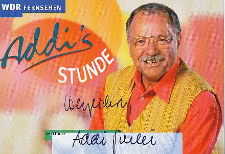 Adolf „Addi“ Furler  † 2000  WDR  ARD  TV  Sender Autogrammkarte original signiert 
