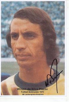 Wilson Piazza  Brasilien Weltmeister  WM 1970  Fußball Autogramm Foto original signiert 