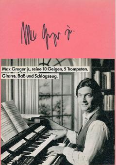 Max Greger junior  Musik  Autogramm Karte original signiert 